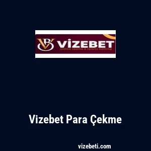 Vizebet Para Çekme