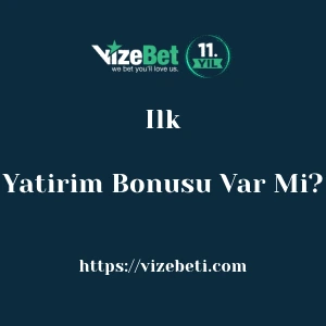 Vizebet İlk Yatırım Bonusu Var Mı?