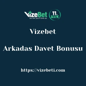 Vizebet Arkadas Davet Bonusu