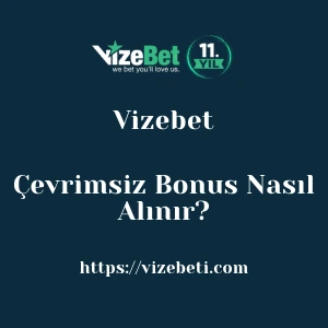 Vizebet Çevrimsiz Bonus Nasıl Alınır?