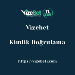 Vizebet Kimlik Doğrulama