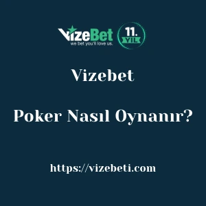 Vizebet Poker Nasıl Oynanır?