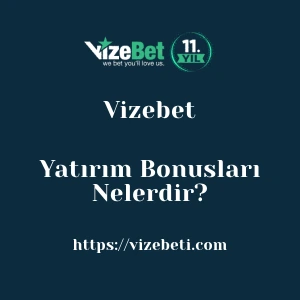 Vizebet Yatırım Bonusları Nelerdir?